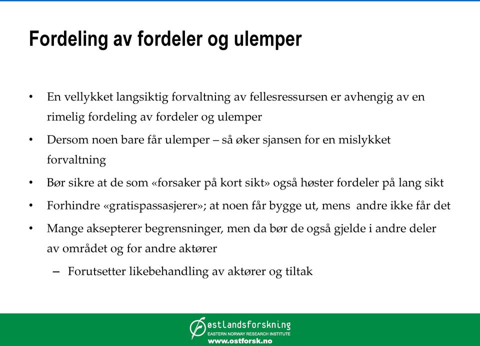 sikt» også høster fordeler på lang sikt Forhindre «gratispassasjerer»; at noen får bygge ut, mens andre ikke får det Mange