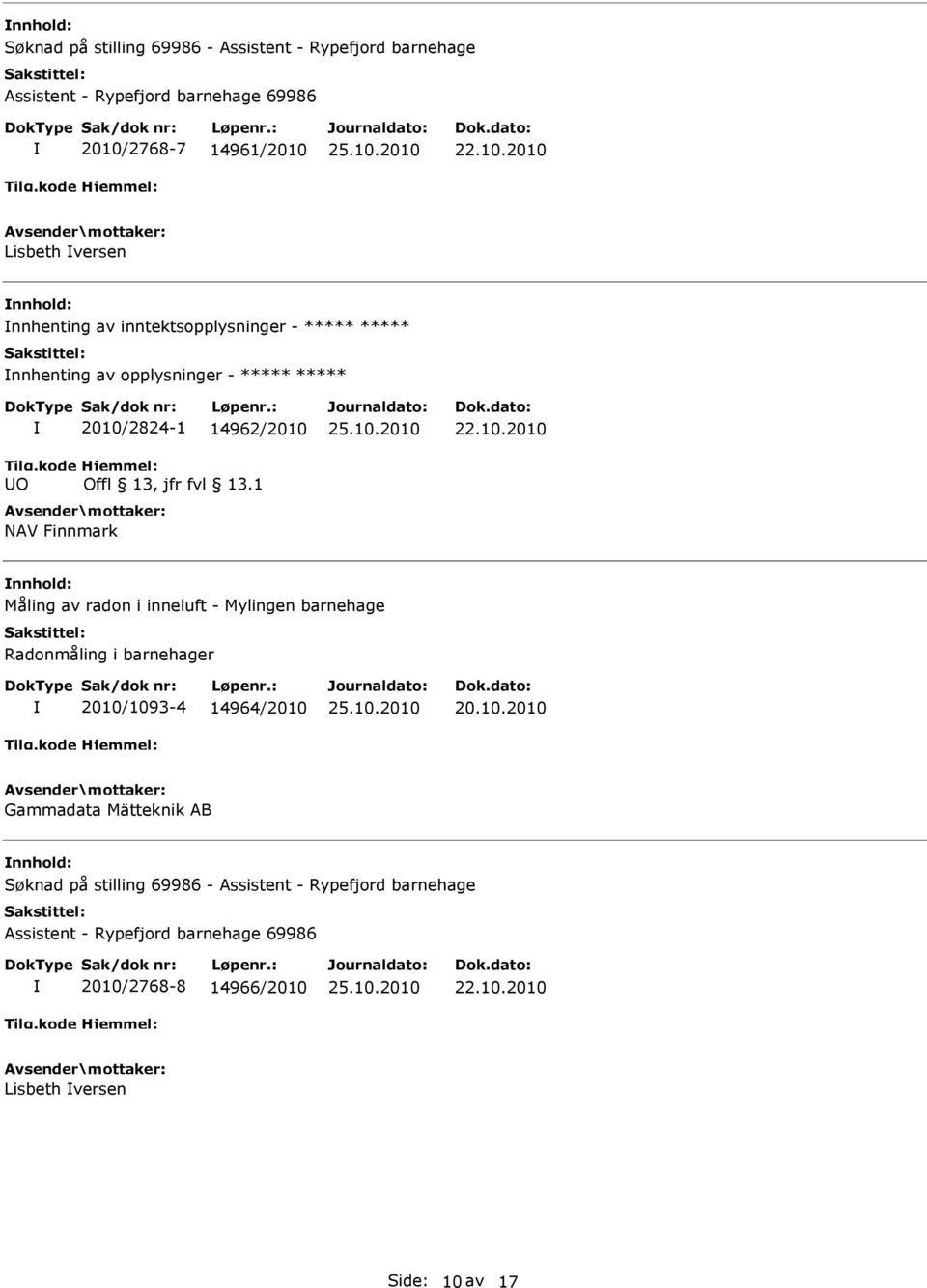 1 NAV Finnmark nnhold: Måling av radon i inneluft - Mylingen barnehage Radonmåling i barnehager 2010/