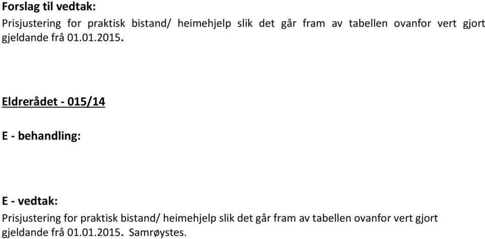 Eldrerådet - 015/14 E - behandling: E - vedtak: Prisjustering for praktisk