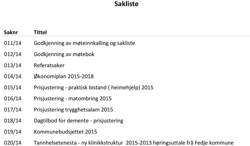 Prisjustering - matombring 2015 017/14 Prisjustering trygghetsalam 2015 018/14 Dagtilbod for demente -