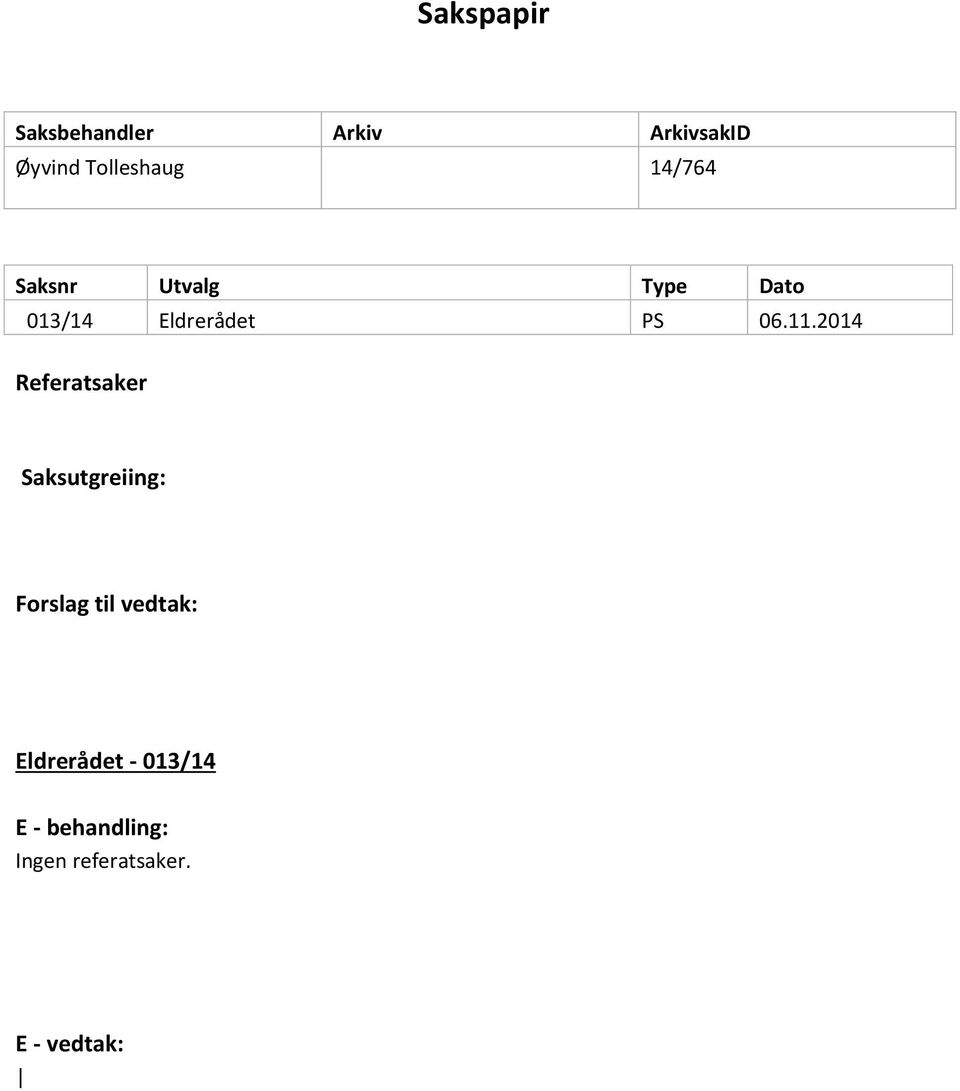 2014 Referatsaker Saksutgreiing: Forslag til vedtak: