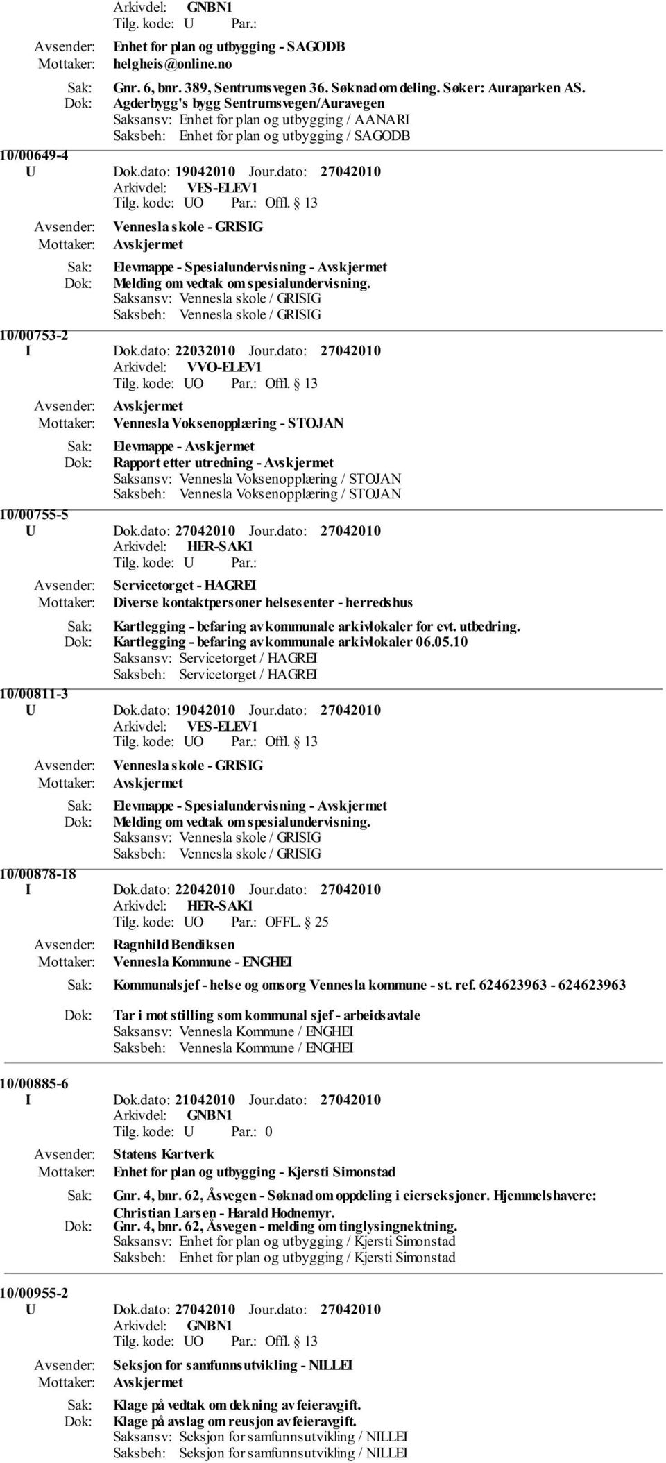 dato: Vennesla skole - GRISIG Avskjermet Elevmappe - Spesialundervisning - Avskjermet Melding om vedtak om spesialundervisning. 10/00753-2 I Dok.dato: 22032010 Jour.