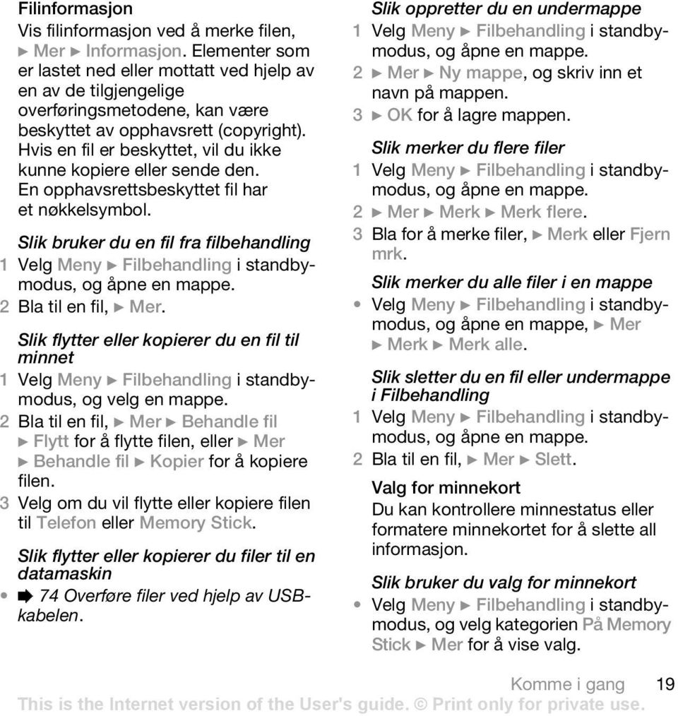 Hvis en fil er beskyttet, vil du ikke kunne kopiere eller sende den. En opphavsrettsbeskyttet fil har et nøkkelsymbol.