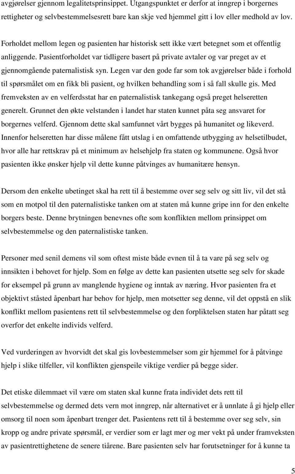 Pasientforholdet var tidligere basert på private avtaler og var preget av et gjennomgående paternalistisk syn.