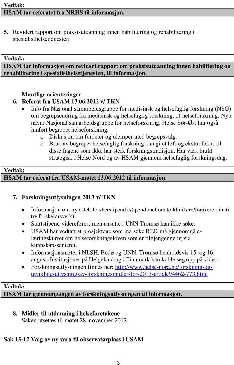 i spesialisthelsetjenesten, til informasjon. Muntlige orienteringer 6. Referat fra USAM 13.06.