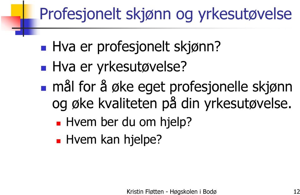 mål for å øke eget profesjonelle skjønn og øke kvaliteten på