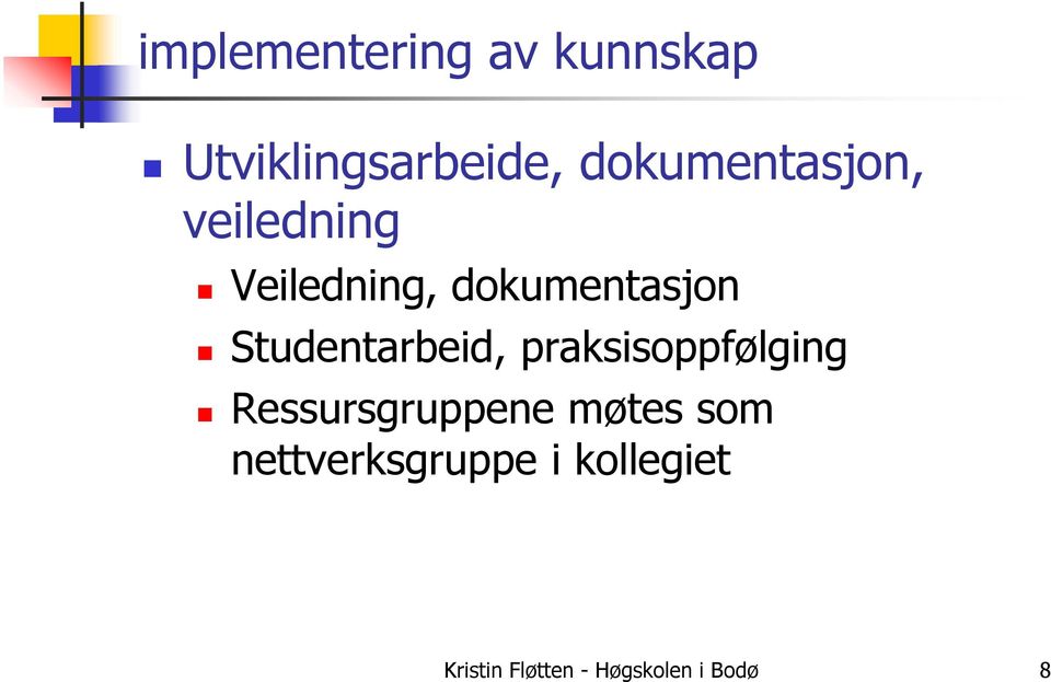 Studentarbeid, praksisoppfølging Ressursgruppene møtes