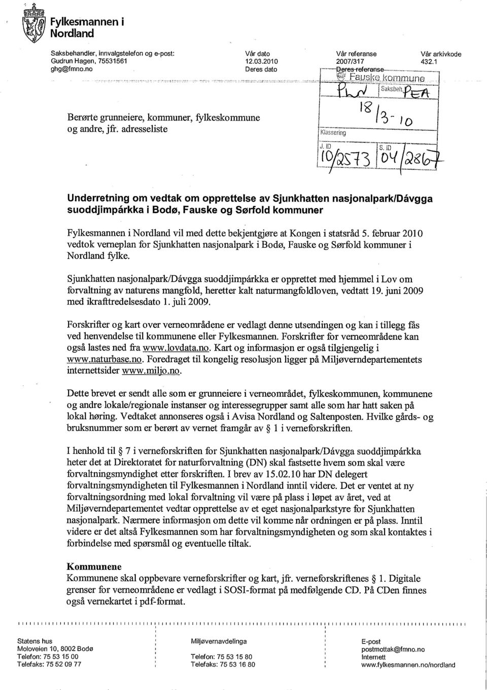 I -- 3-10 IKiassenng U~~S13 TÔD~~gê- Underretning om vedtak om opprettelse av Sjunkhatten nasjonalpark/dávgga suoddjimpárkka i Bodø, Fauske og Sørfold kommuner Fylkesmannen i Nordland vil med dette