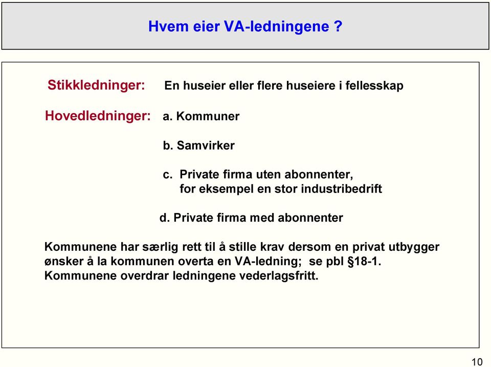 Samvirker c. Private firma uten abonnenter, for eksempel en stor industribedrift d.