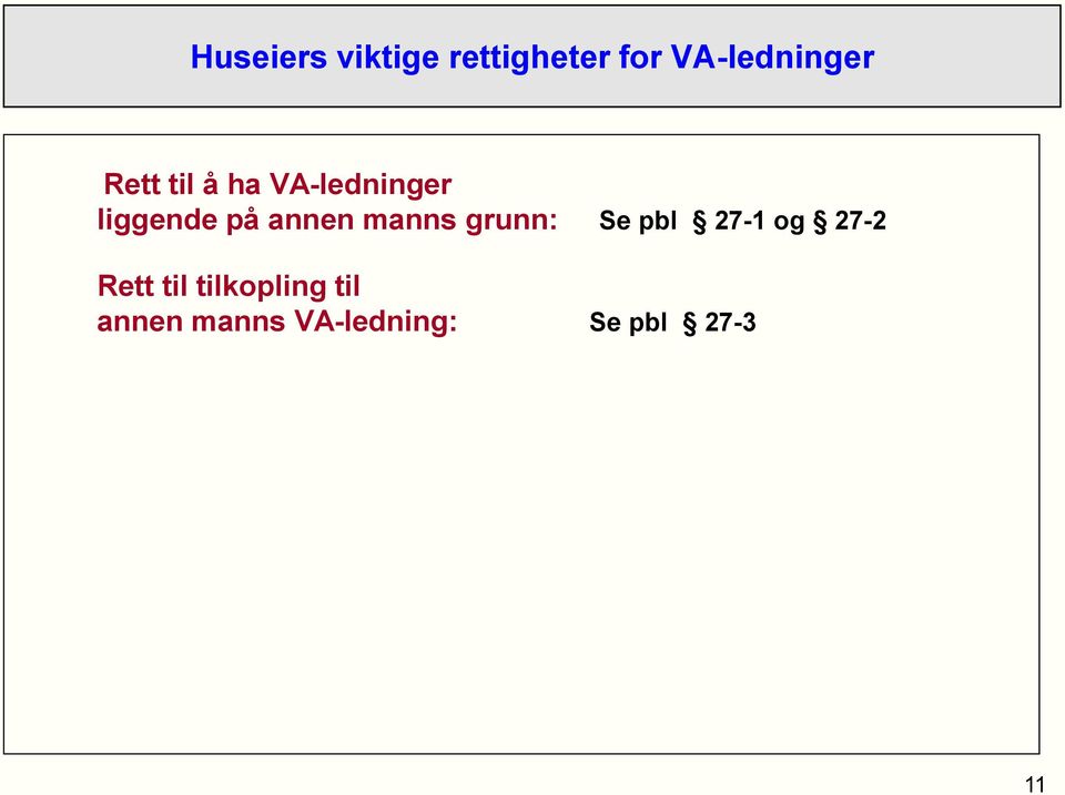 manns grunn: Se pbl 27-1 og 27-2 Rett til