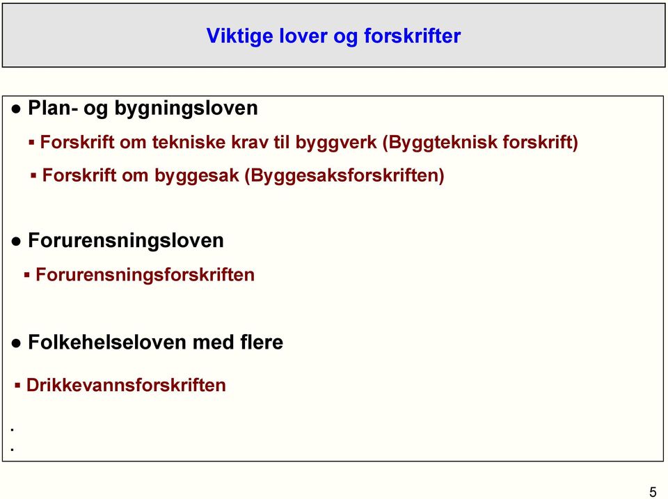 byggesak (Byggesaksforskriften) Forurensningsloven