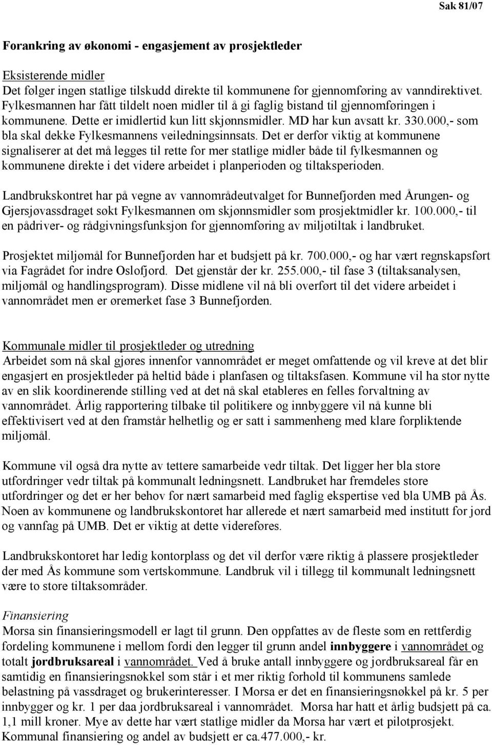 000,- som bla skal dekke Fylkesmannens veiledningsinnsats.