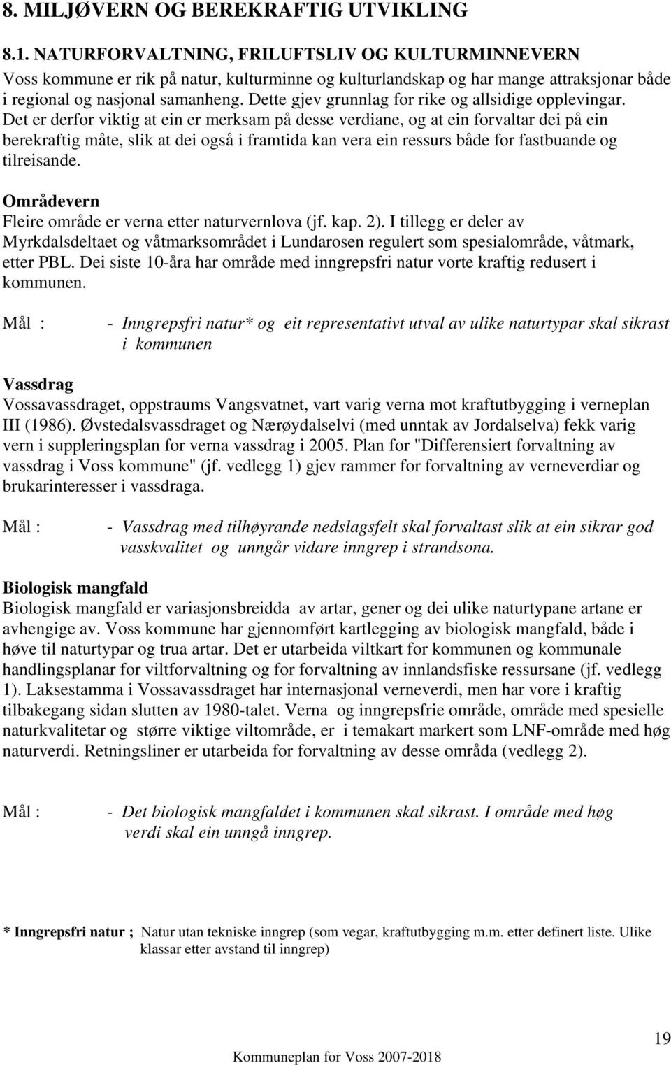 Dette gjev grunnlag for rike og allsidige opplevingar.