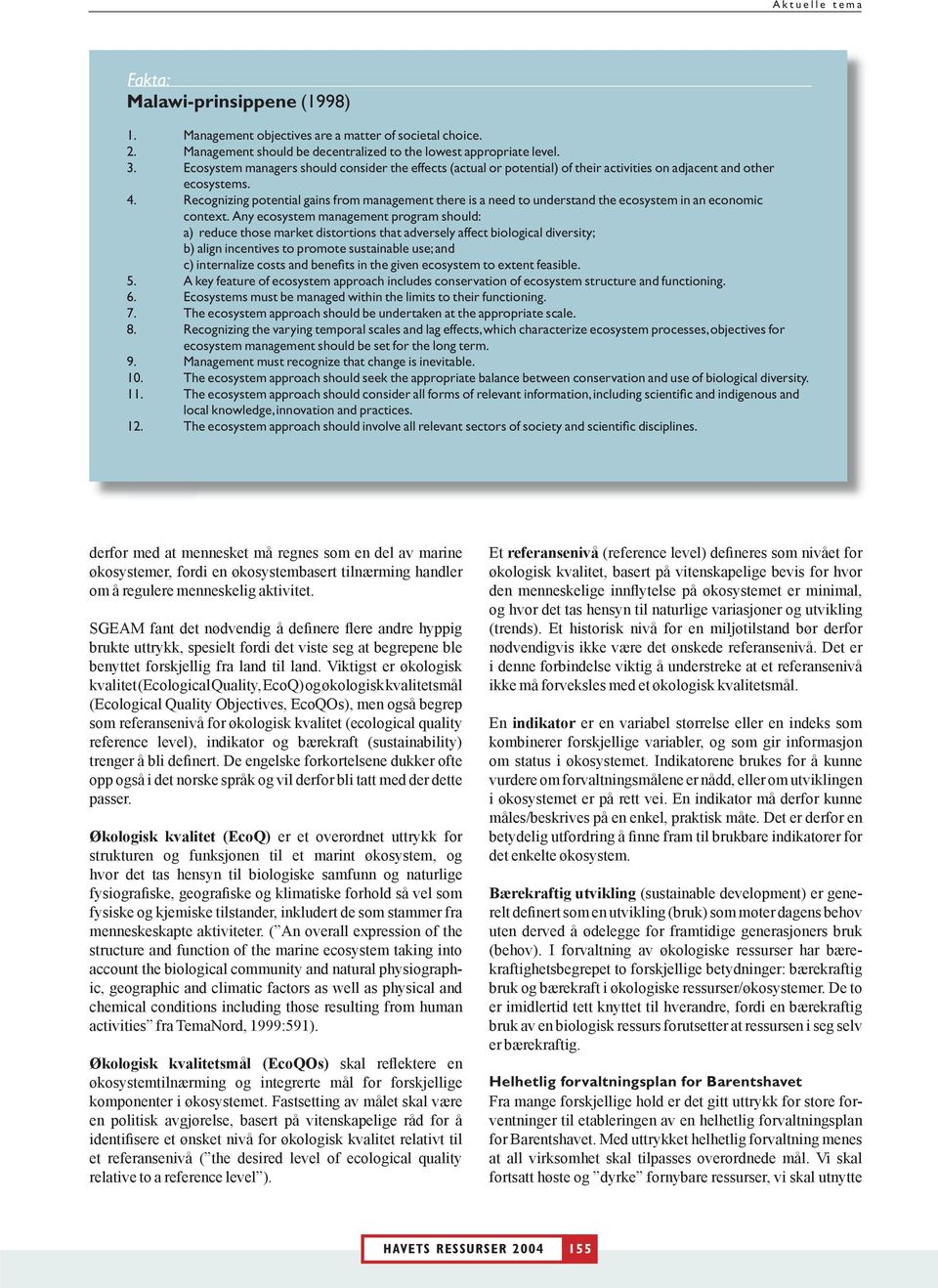 Recognizing potential gains from management there is a need to understand the ecosystem in an economic context.