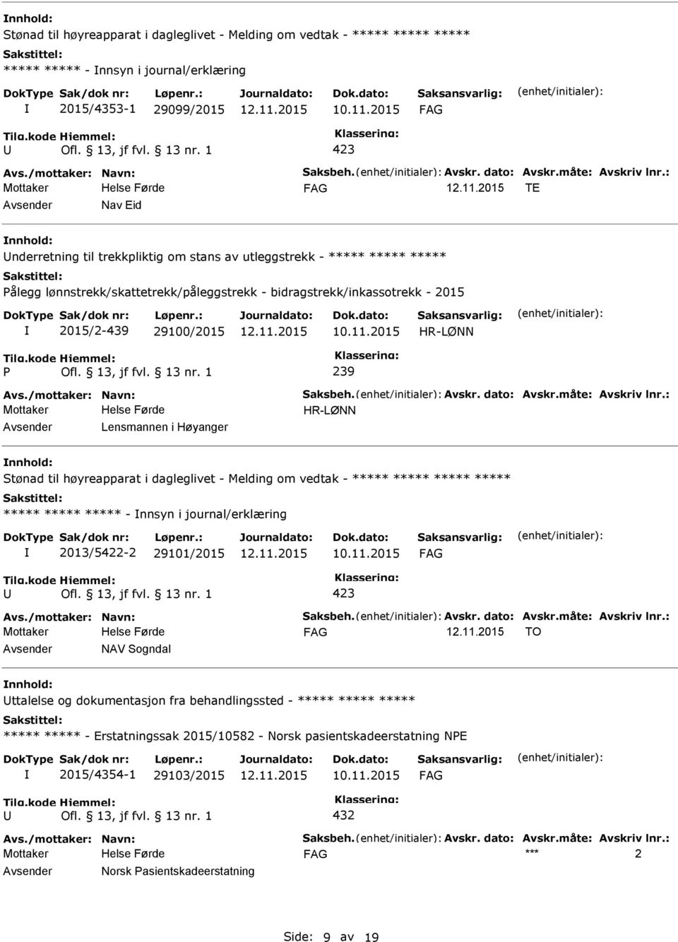 ***** ***** ***** - nnsyn i journal/erklæring 2013/5422-2 29101/2015 TO NAV Sogndal nnhold: ttalelse og dokumentasjon fra behandlingssted - *****