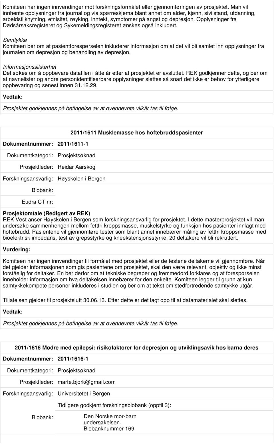 Opplysninger fra Dødsårsaksregisteret og Sykemeldingsregisteret ønskes også inkludert.