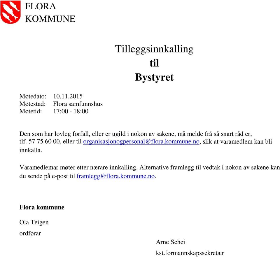 snart råd er, tlf. 57 75 60 00, eller til organisasjonogpersonal@flora.kommune.no, slik at varamedlem kan bli innkalla.