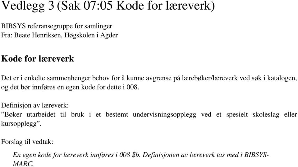 egen kode for dette i 008.