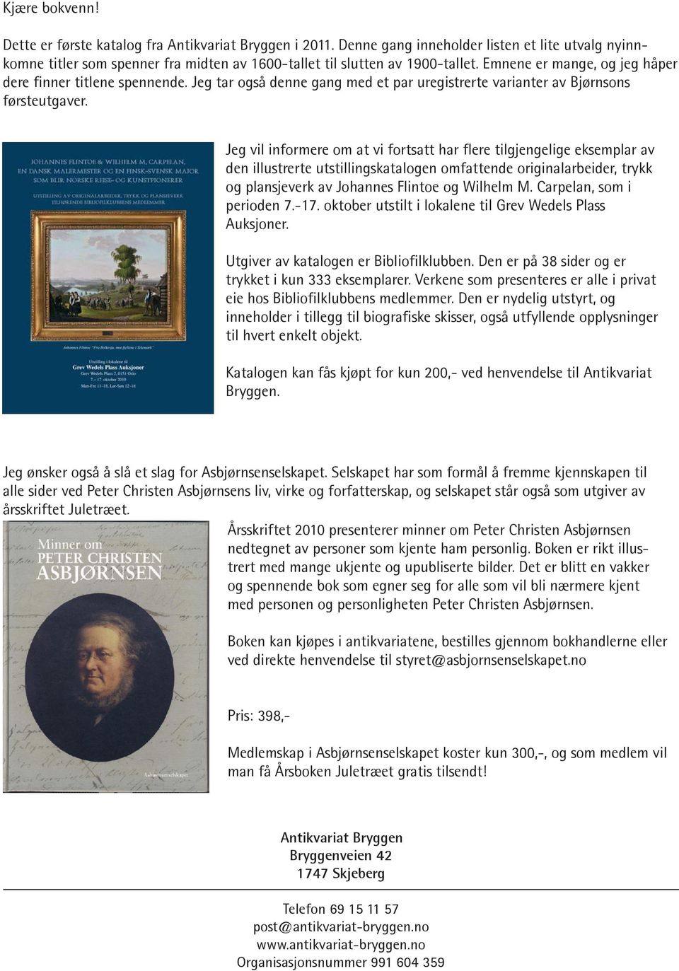 Jeg vil informere om at vi fortsatt har flere tilgjengelige eksemplar av den illustrerte utstillingskatalogen omfattende originalarbeider, trykk og plansjeverk av Johannes Flintoe og Wilhelm M.