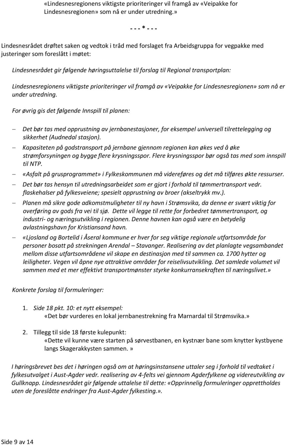 Regional transportplan: Lindesnesregionens viktigste prioriteringer vil framgå av «Veipakke for Lindesnesregionen» som nå er under utredning.