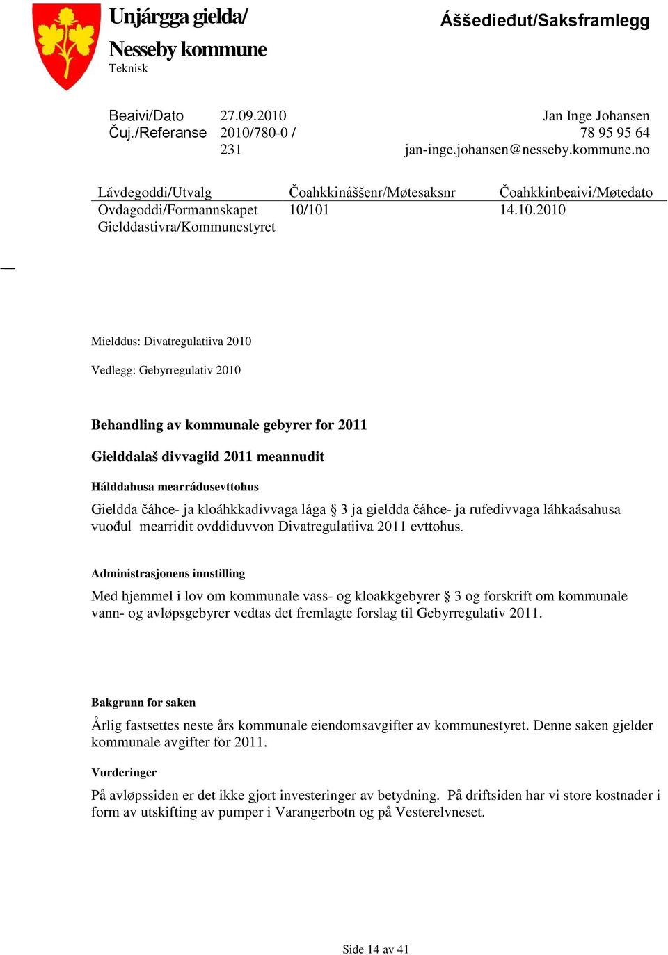 mearrádusevttohus Gieldda čáhce- ja kloáhkkadivvaga lága 3 ja gieldda čáhce- ja rufedivvaga láhkaásahusa vuođul mearridit ovddiduvvon Divatregulatiiva 2011 evttohus.