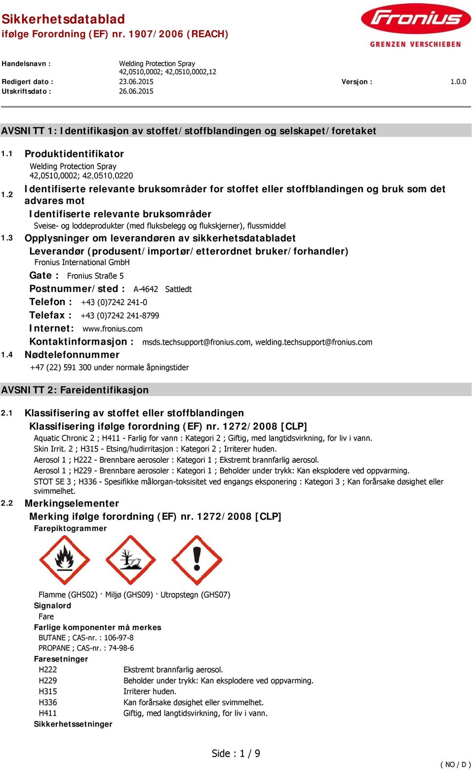 2 advares mot Identifiserte relevante bruksområder Sveise- og loddeprodukter (med fluksbelegg og flukskjerner), flussmiddel 1.