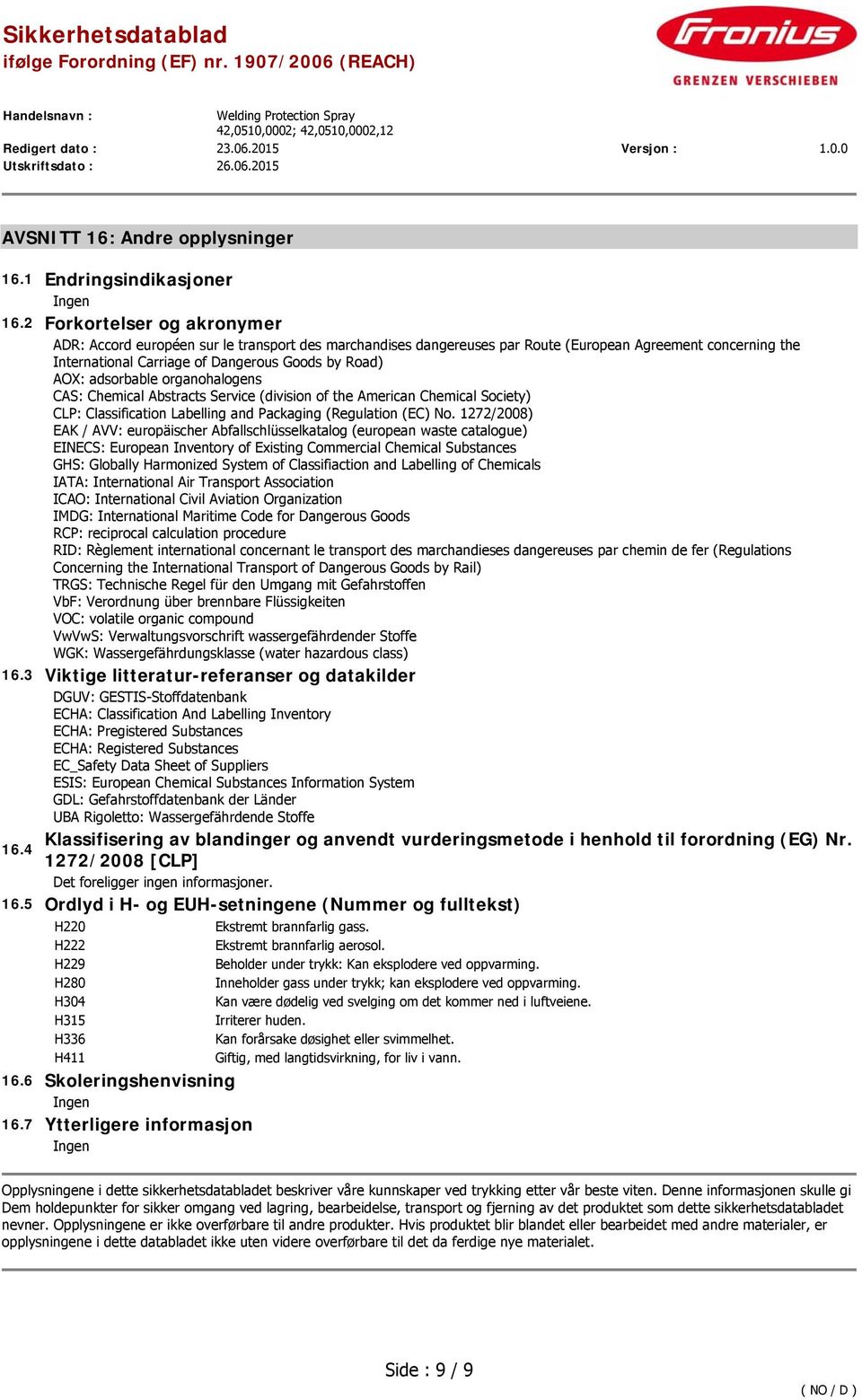 adsorbable organohalogens CAS: Chemical Abstracts Service (division of the American Chemical Society) CLP: Classification Labelling and Packaging (Regulation (EC) No.