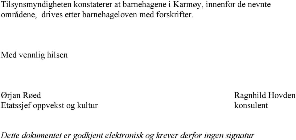 Med vennlig hilsen Ørjan Røed Etatssjef oppvekst og kultur Ragnhild