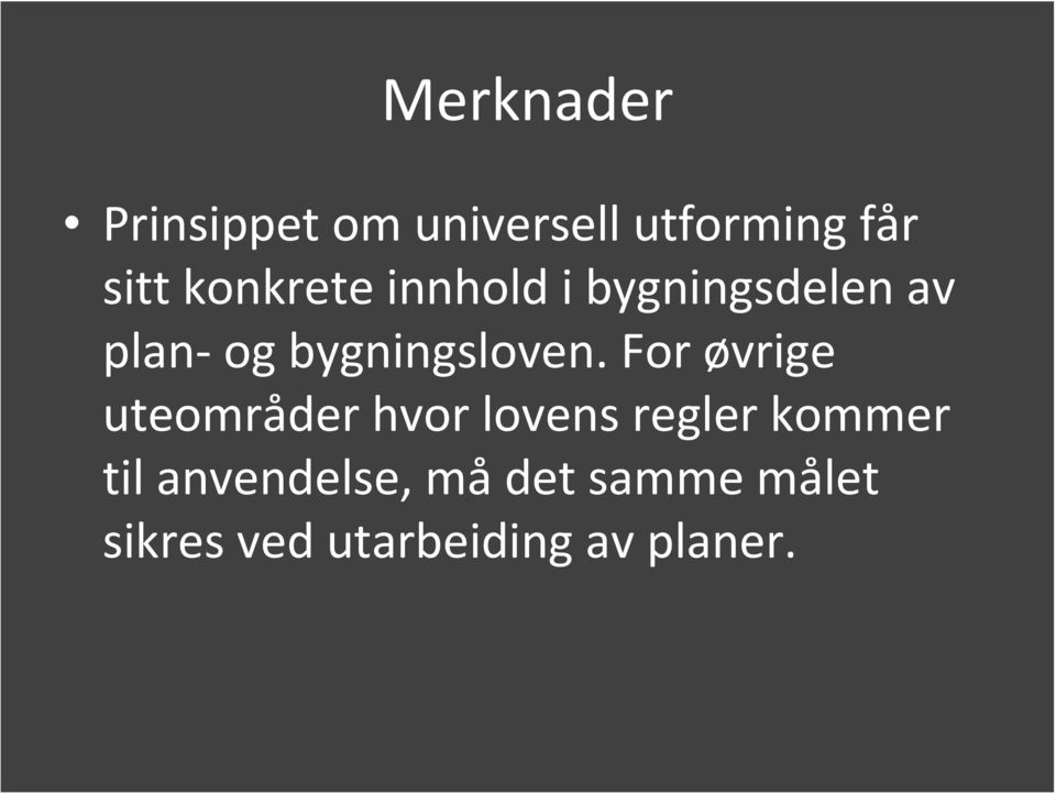 For øvrige uteområder hvor lovens regler kommer til