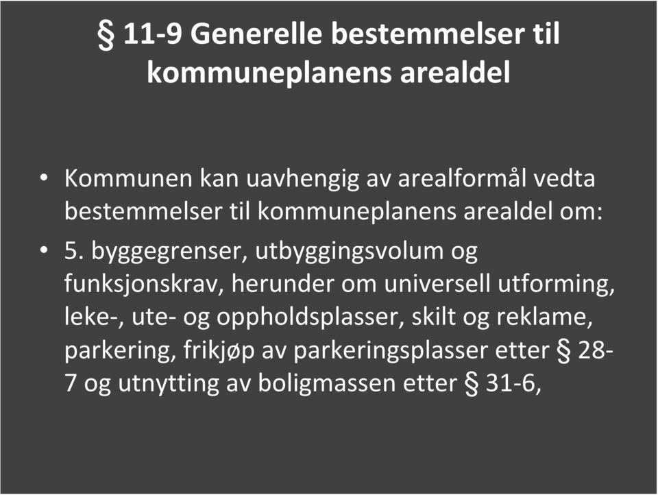 byggegrenser, utbyggingsvolum og funksjonskrav, herunder om universell utforming, leke, ute