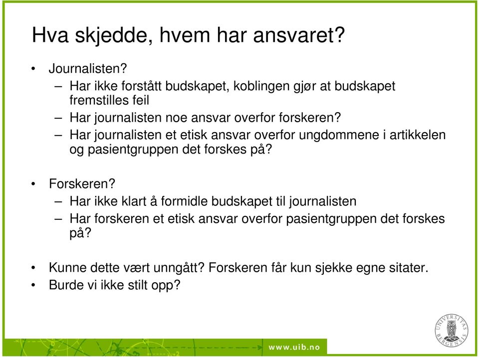 Har journalisten et etisk ansvar overfor ungdommene i artikkelen og pasientgruppen det forskes på? Forskeren?