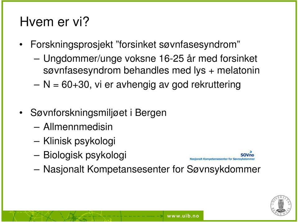 forsinket søvnfasesyndrom behandles med lys + melatonin N = 60+30, vi er