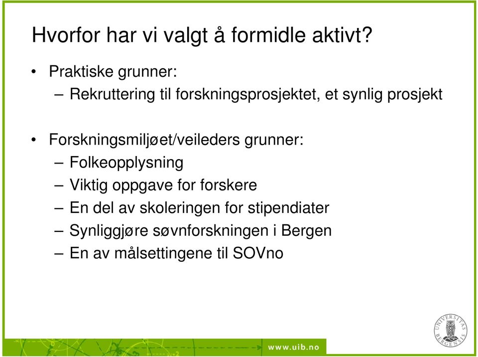 prosjekt Forskningsmiljøet/veileders grunner: Folkeopplysning Viktig