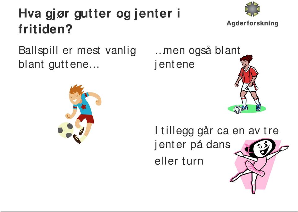 guttene men også blant jentene I