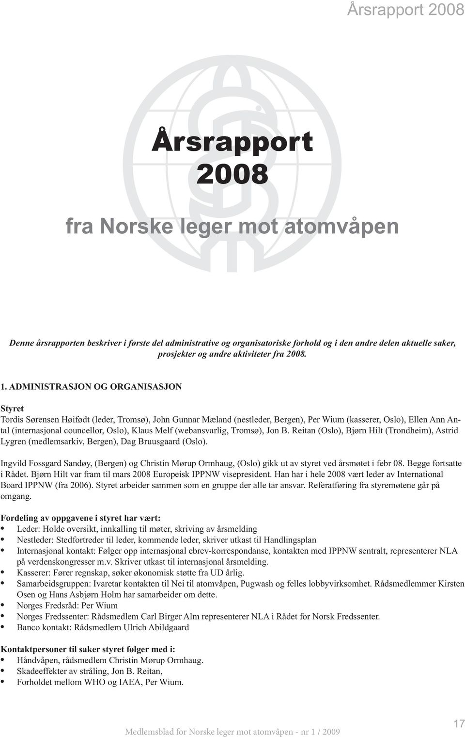 aktuelle saker, prosjekter og andre aktiviteter fra 2008. 1.