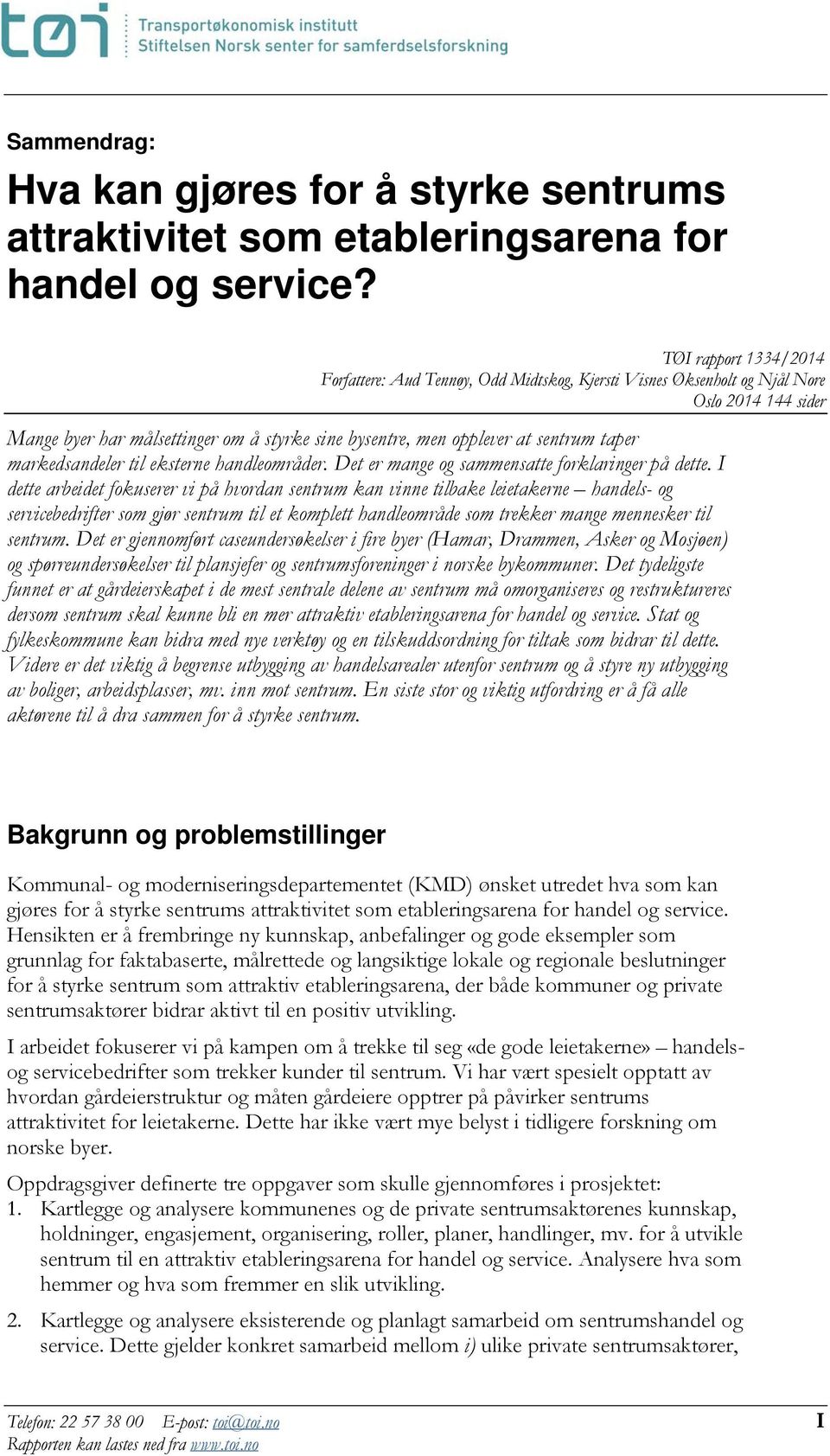 taper markedsandeler til eksterne handleområder. Det er mange og sammensatte forklaringer på dette.