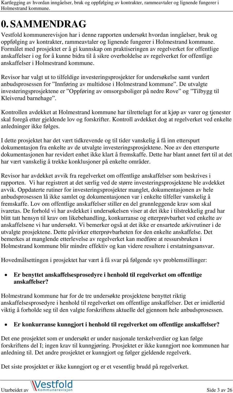 investeringsprosjekter for undersøkelse samt vurdert anbudsprosessen for Innføring av multidose i Holmestrand kommune.