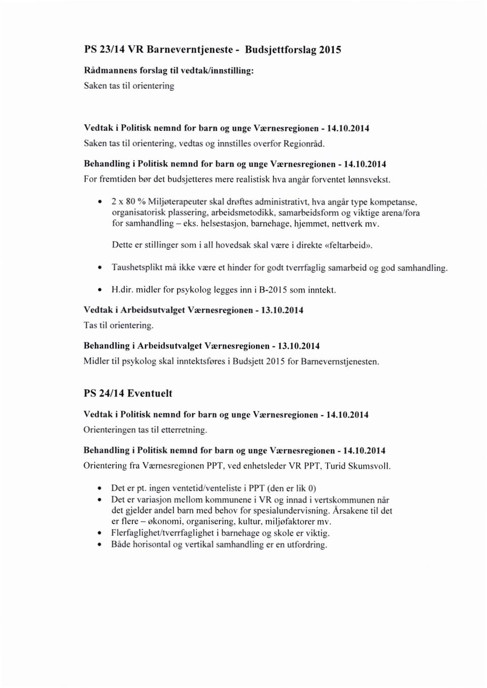 2014 Forfremtidenbørdetbudsjetteresmererealistiskhvaanger(onentetlønnsvekst - 2 \80 "omiljøterapeuterskaldroftesadniinistratht.h\a ungar1}pekompetanse. organisatoriskplassering. arbeidsmetodikk.