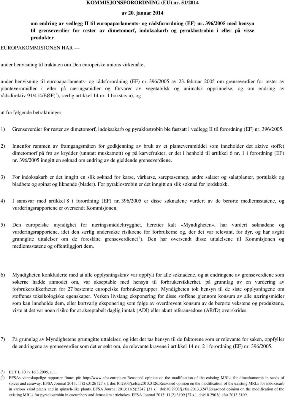 virkemåte, under henvisning til europaparlaments- og rådsforordning (EF) nr. 396/2005 av 23.