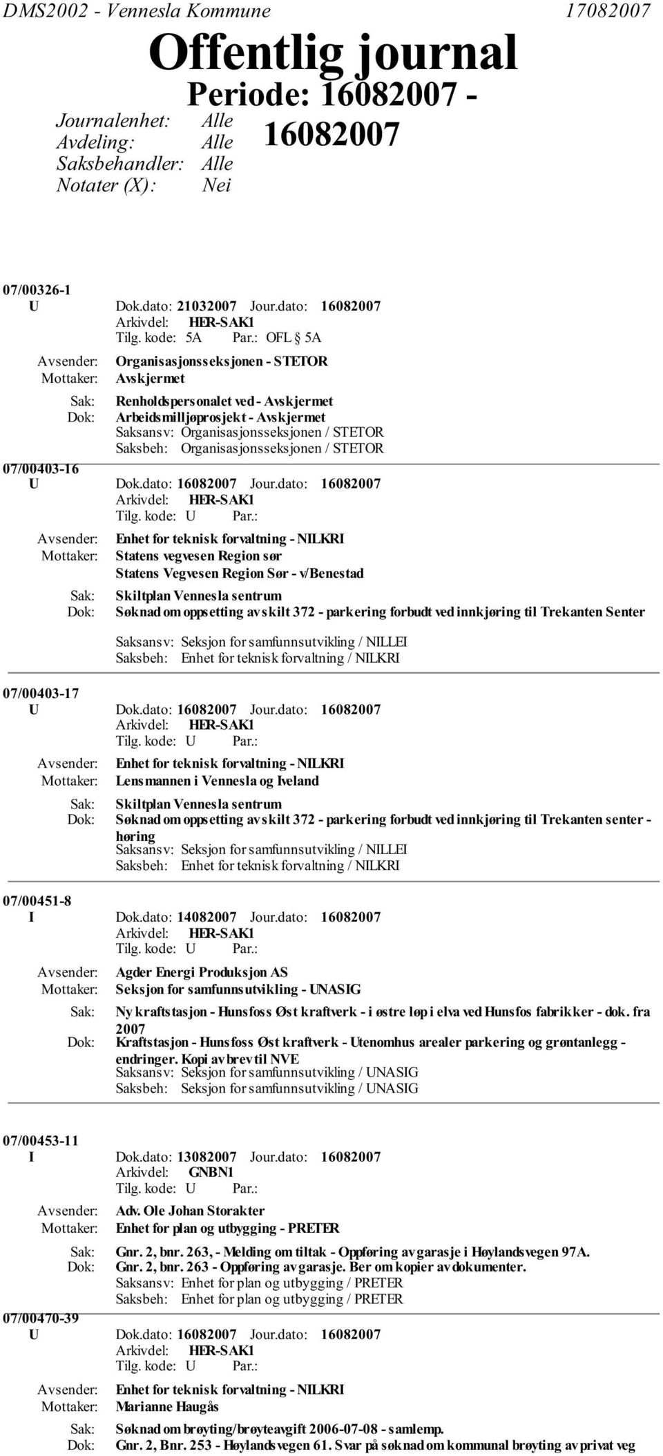 dato: Enhet for teknisk forvaltning - NILKRI Statens vegvesen Region sør Statens Vegvesen Region Sør - v/benestad Skiltplan Vennesla sentrum Søknad om oppsetting av skilt 372 - parkering forbudt ved