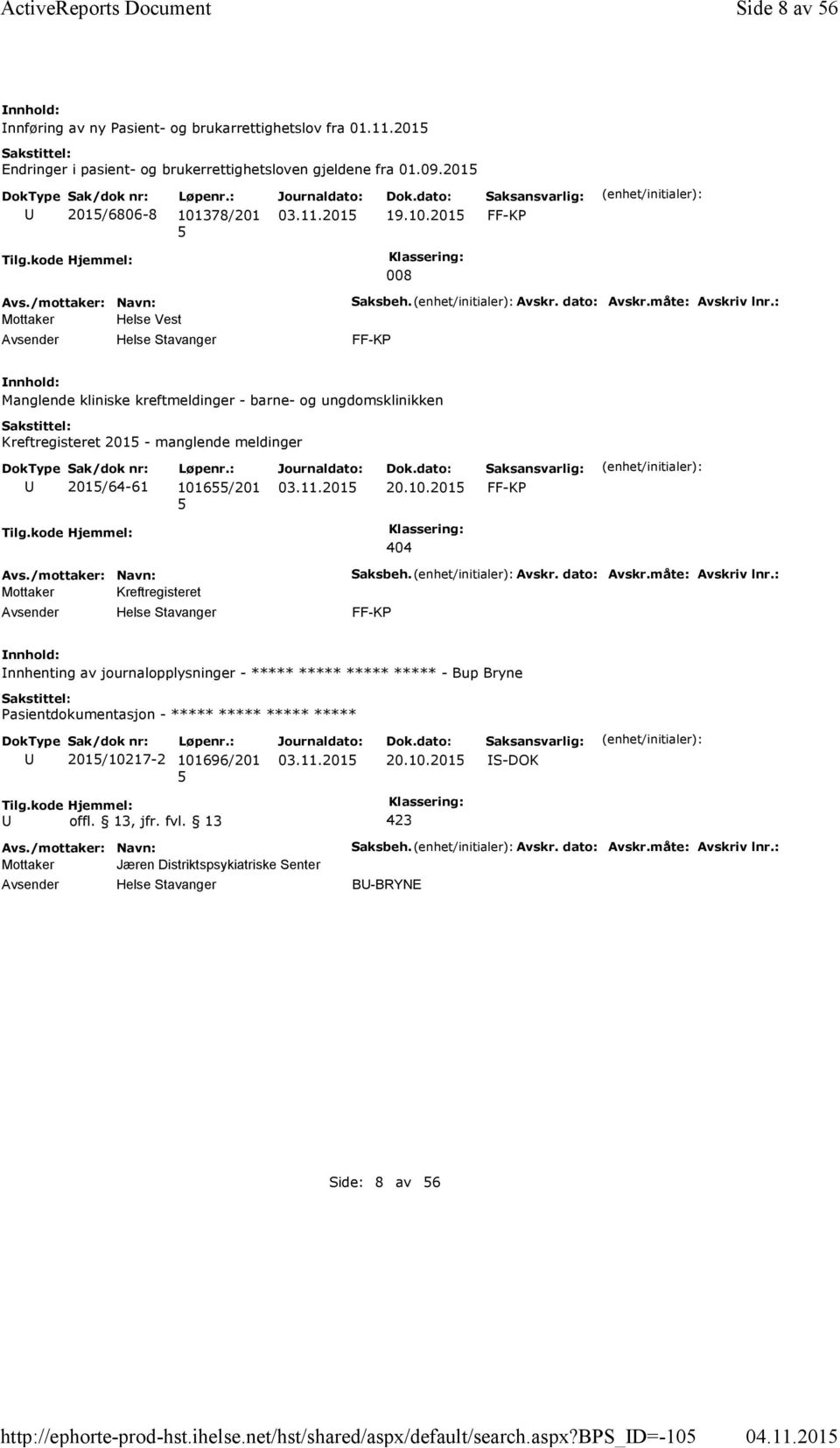 : Manglende kliniske kreftmeldinger - barne- og ungdomsklinikken Kreftregisteret 201 - manglende meldinger 201/64-61 1016/201 20.10.201 Tilg.kode Hjemmel: 404 Mottaker Kreftregisteret Saksbeh. Avskr.