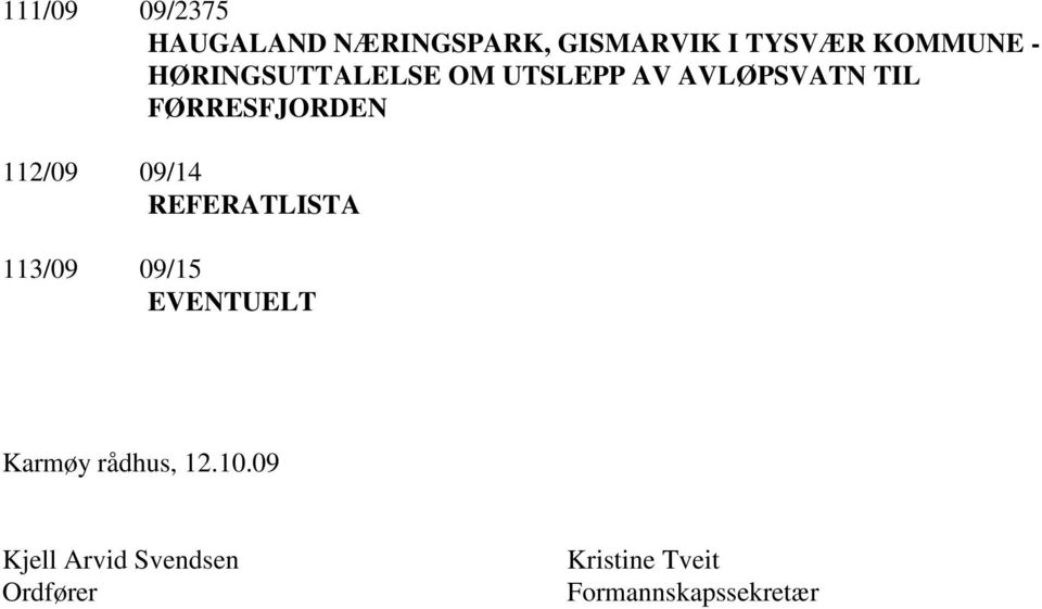 09/14 REFERATLISTA 113/09 09/15 EVENTUELT Karmøy rådhus, 12.10.