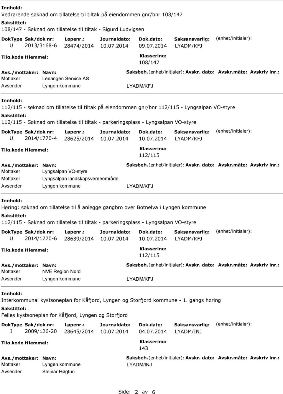 : Mottaker Lenangen Service AS 112/115 - søknad om tillatelse til tiltak på eiendommen gnr/bnr 112/115 - Lyngsalpan VO-styre 112/115 - Søknad om tillatelse til tiltak - parkeringsplass - Lyngsalpan