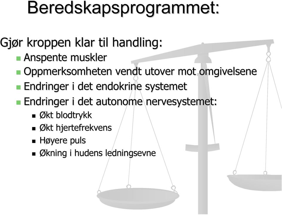 det endokrine systemet Endringer i det autonome nervesystemet: Økt