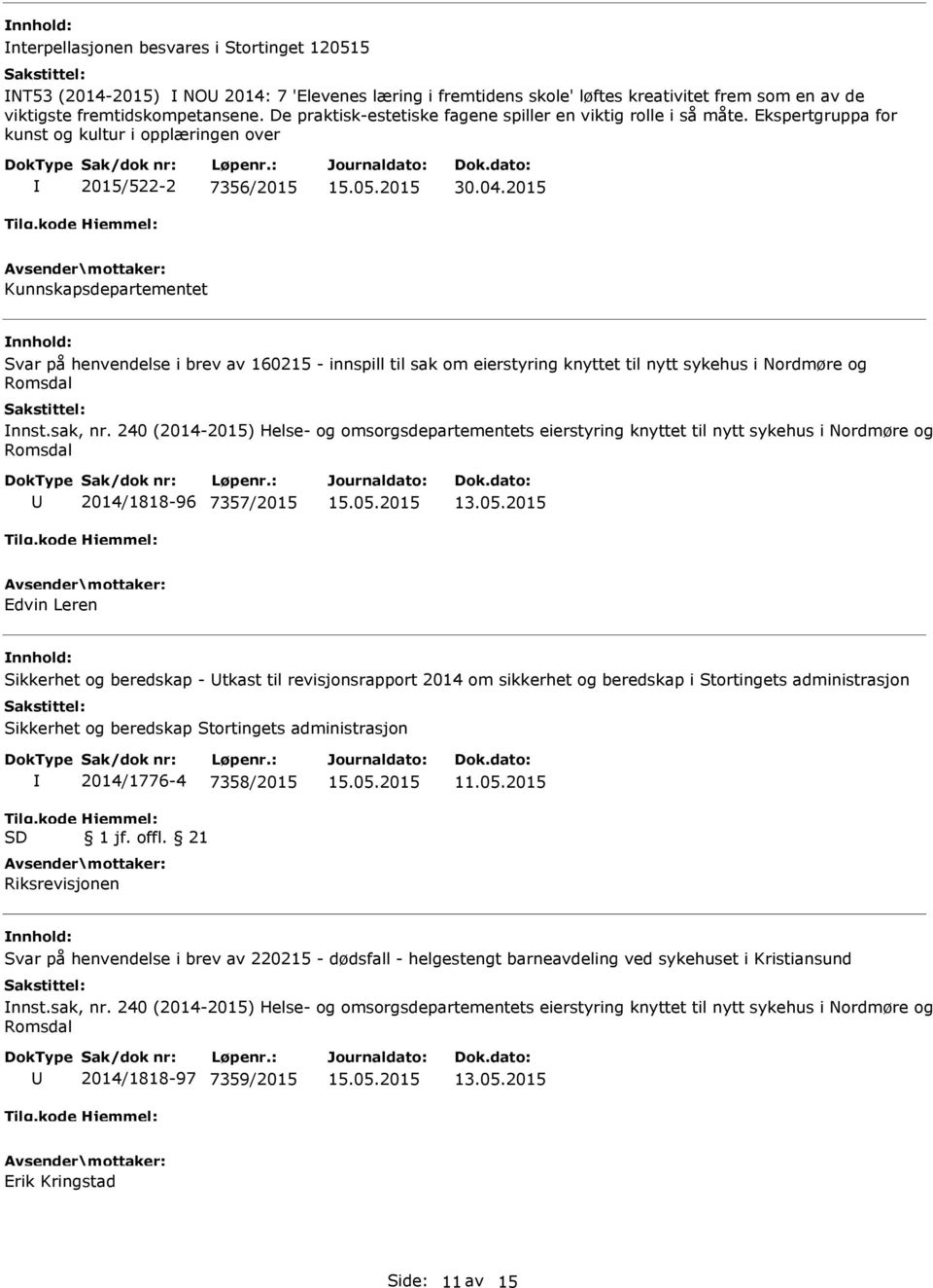 2015 Kunnskapsdepartementet Svar på henvendelse i brev av 160215 - innspill til sak om eierstyring knyttet til nytt sykehus i Nordmøre og nnst.sak, nr.