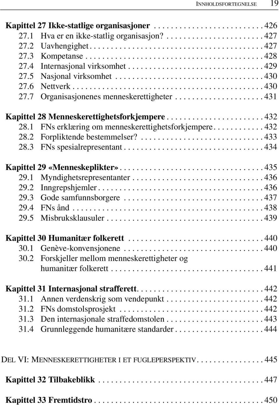 6 Nettverk............................................. 430 27.7 Organisasjonenes menneskerettigheter..................... 431 Kapittel 28 Menneskerettighetsforkjempere....................... 432 28.