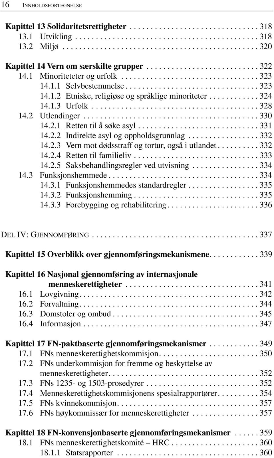 ............................... 323 14.1.2 Etniske, religiøse og språklige minoriteter............ 324 14.1.3 Urfolk........................................ 328 14.2 Utlendinger.......................................... 330 14.