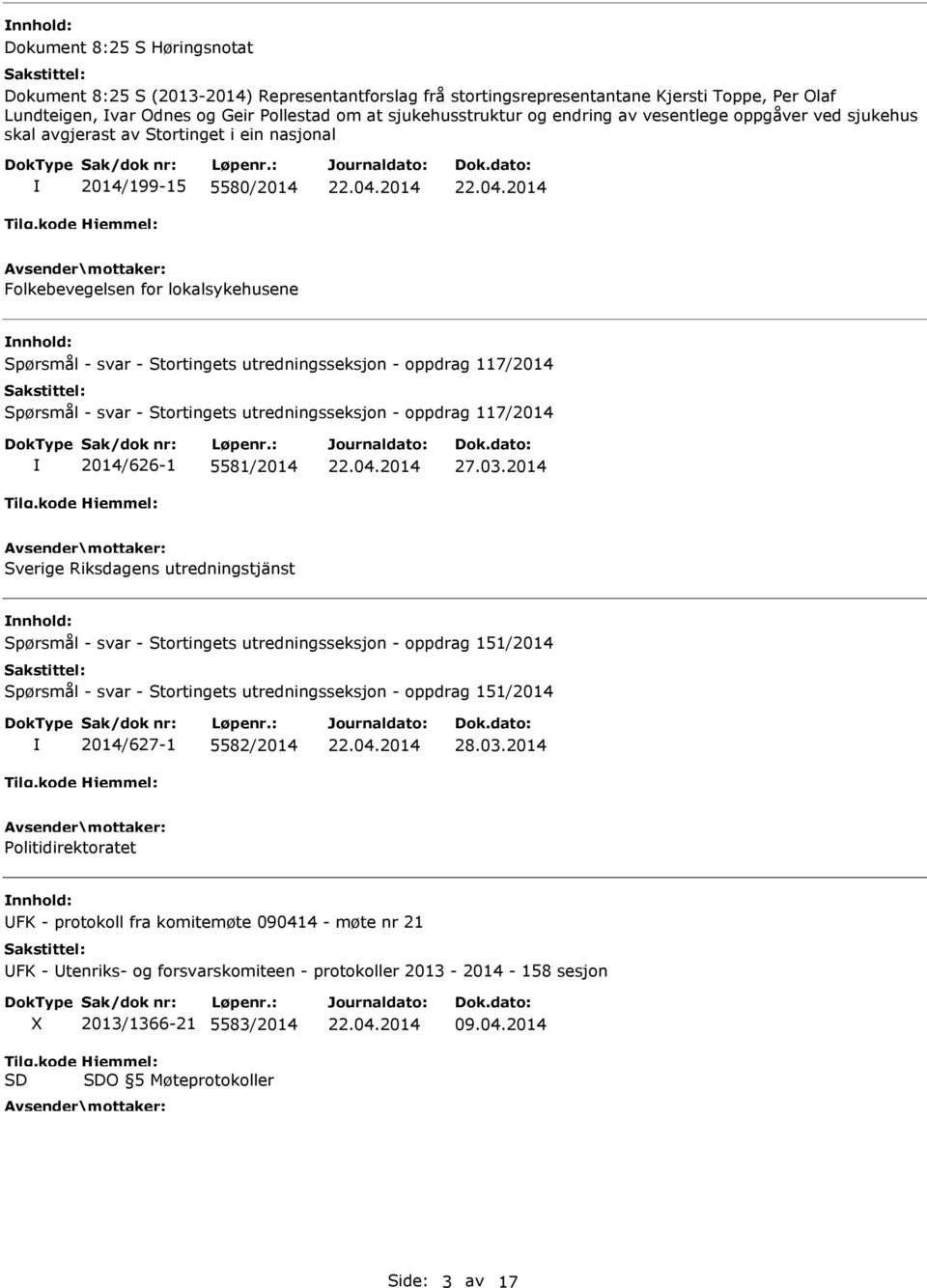 oppdrag 117/2014 Spørsmål - svar - Stortingets utredningsseksjon - oppdrag 117/2014 2014/626-1 5581/2014 27.03.