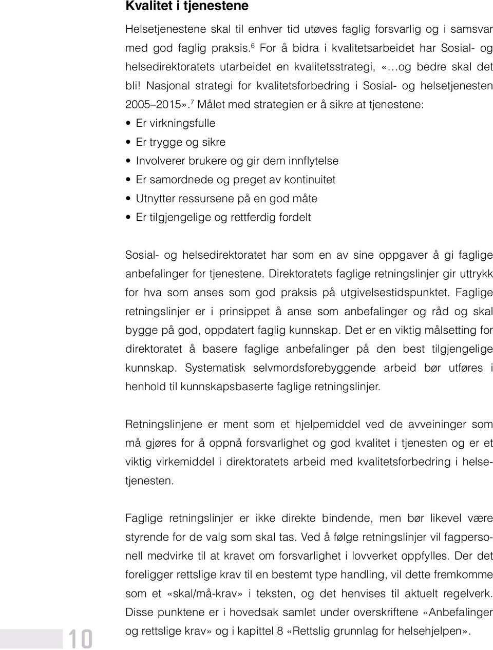 Nasjonal strategi for kvalitetsforbedring i Sosial- og helsetjenesten 2005 2015».