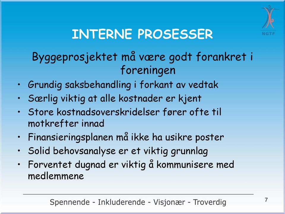 kostnadsoverskridelser fører ofte til motkrefter innad Finansieringsplanen må ikke ha